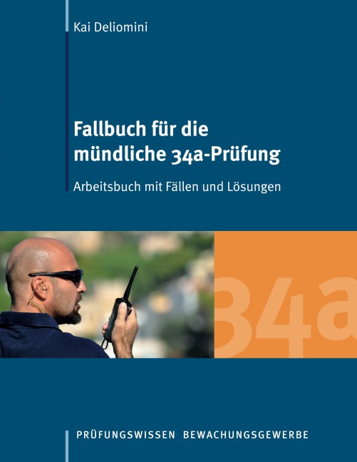 Fallbuch für die mündliche 34a-Prüfung - Kai Deliomini