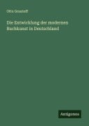 Cover-Bild zum Titel 'Die Entwicklung der modernen Buchkunst in Deutschland' von 'Otto Grautoff'