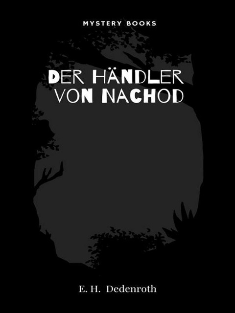 Der Händler von Nachod - E. H Dedenroth