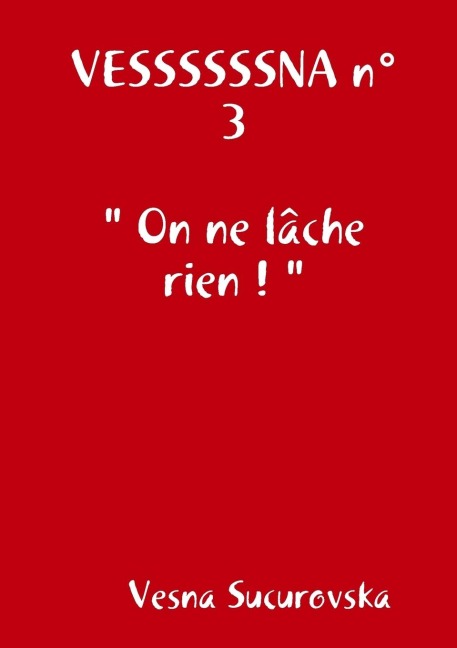 VESSSSSSNA n°3 " On ne lâche rien ! " - Vesna Sucurovska