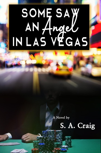 Some Saw An Angel In Las Vegas - S. A. Craig