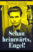 Schau heimwärts, Engel! - Thomas Wolfe