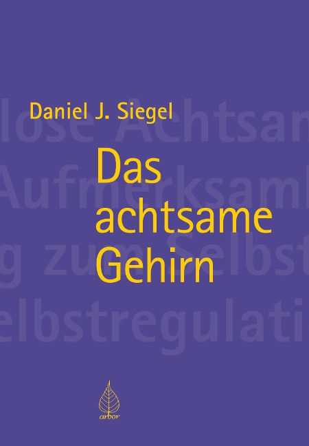 Das achtsame Gehirn - Daniel Siegel