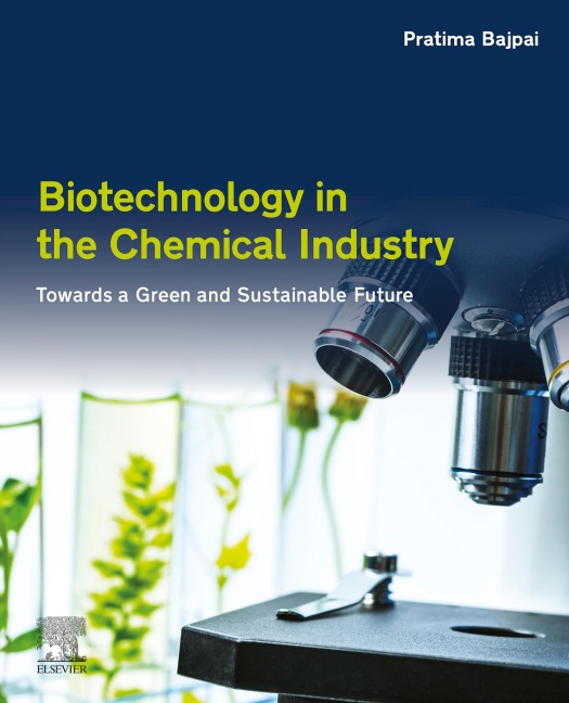 Biotechnology in the Chemical Industry - Pratima Bajpai