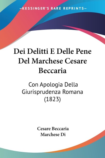 Dei Delitti E Delle Pene Del Marchese Cesare Beccaria - Cesare Beccaria, Marchese Di