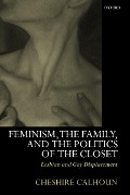 Cover-Bild zum Titel 'Feminism, the Family, and the Politics of the Closet' von 'Cheshire Calhoun'