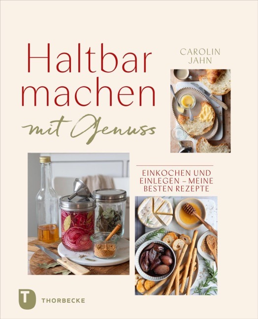 Haltbarmachen mit Genuss - Carolin Jahn