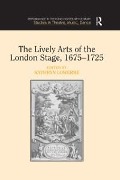 Cover-Bild zum Titel 'The Lively Arts of the London Stage, 1675¿1725' von ''