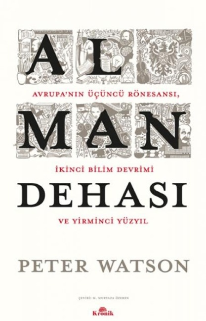 Alman Dehasi - Avrupanin Ücüncü Rönesansi Ikinci Bilim Devrimi ve Yirminci Yüzyil - Peter Watson