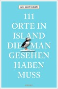 Cover-Bild zum Titel '111 Orte in Island, die man gesehen haben muss' von 'Kai Oidtmann'