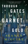 Cover-Bild zum Titel 'Through Gates of Garnet and Gold' von 'Seanan Mcguire'
