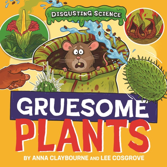 Disgusting Science: Gruesome Plants - Anna Claybourne