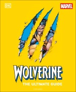 Cover-Bild zum Titel 'Wolverine the Ultimate Guide' von 'Amy Richau, Win Wiacek'