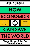 Cover-Bild zum Titel 'How Economics Can Save the World' von 'Erik Angner'