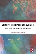 Cover-Bild zum Titel 'Verdi¿s Exceptional Women: Giuseppina Strepponi and Teresa Stolz' von 'Caroline Ellsmore'