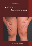 Cover-Bild zum Titel 'Lipödem - lieben leben weinen' von 'Petra Jahrend'