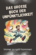 Cover-Bild zum Titel 'Das große Buch der Unpünktlichkeit' von 'Matteo Bauer'