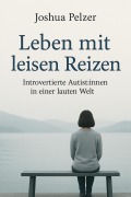 Cover-Bild zum Titel 'Leben mit leisen Reizen' von 'Joshua Pelzer'