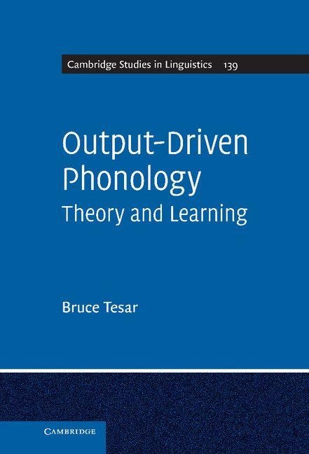Output-Driven Phonology - Bruce Tesar
