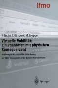 Cover-Bild zum Titel 'Virtuelle Mobilität: Ein Phänomen mit physischen Konsequenzen?' von 'Peter Zoche, Markus Joepgen, Simone Kimpeler'