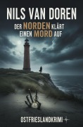 Cover-Bild zum Titel 'Der Norden klärt einen Mord auf: Ostfrieslandkrimi' von 'Nils van Doren'