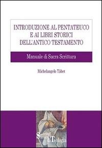 Introduzione al Pentateuco e ai Libri storici dell'Antico Testamento. Manuale di Sacra Scrittura - Michelangelo Tábet