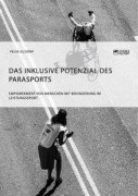 Cover-Bild zum Titel 'Das inklusive Potenzial des Parasports. Empowerment von Menschen mit Behinderung im Leistungssport' von 'Felix Oldörp'