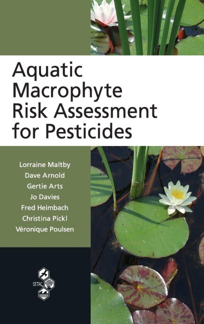 Aquatic Macrophyte Risk Assessment for Pesticides - Lorraine Maltby, Gertie Arts, Dave Arnold
