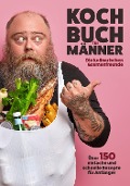 Kochbuch für Männer - Die Kulinarischen Gaumenfreunde