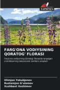 Cover-Bild zum Titel 'FARG'ONA VODIYSINING QORATOG' FLORASI' von 'Olimjon Yokubjonov, Rustamjon G'ulomov, Xushbaxt Xoshimov'