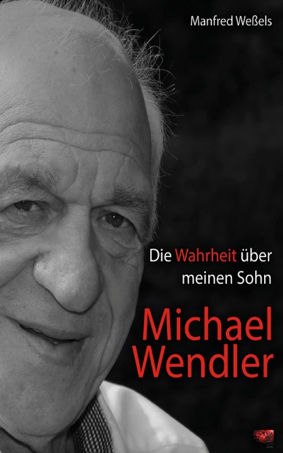 Die Wahrheit über meinen Sohn Michael Wendler - Manfred Weßels