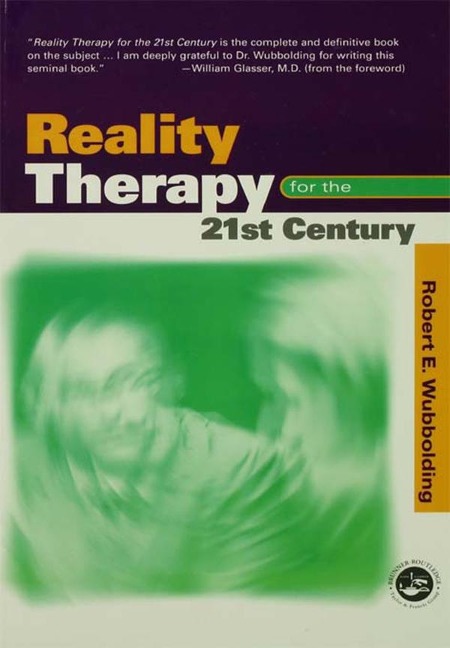 Reality Therapy For the 21st Century - Robert E. Wubbolding