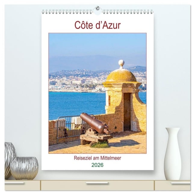 Côte d'Azur - Reiseziel am Mittelmeer (hochwertiger Premium Wandkalender 2026 DIN A2 hoch), Kunstdruck in Hochglanz - Nina Schwarze