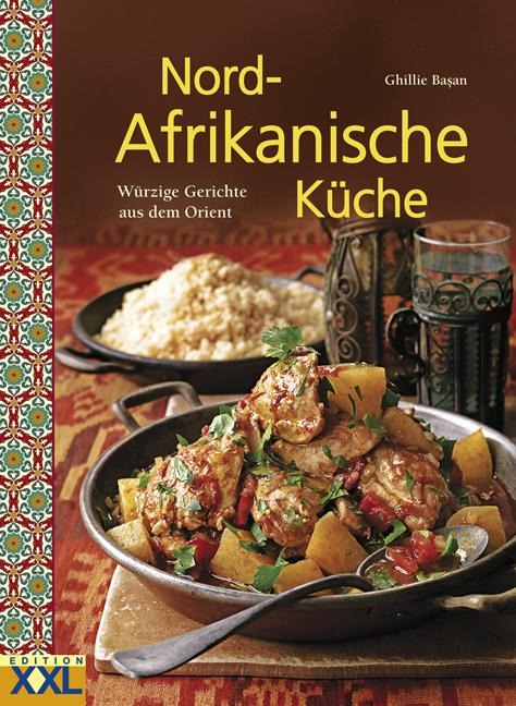 Nord-Afrikanische Küche - Ghillie Basan