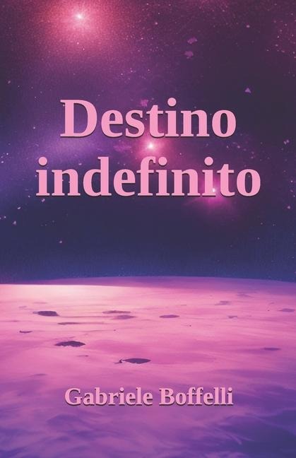 Destino indefinito - Gabriele Boffelli