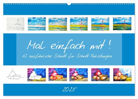 Mal einfach mit ! 12 ausführliche Schritt für Schritt Anleitungen (Wandkalender 2025 DIN A2 quer), CALVENDO Monatskalender - Michaela Schimmack