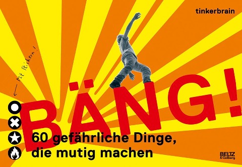 Bäng! 60 gefährliche Dinge, die mutig machen - tinkerbrain, Anke M. Leitzgen, Gesine Grotrian