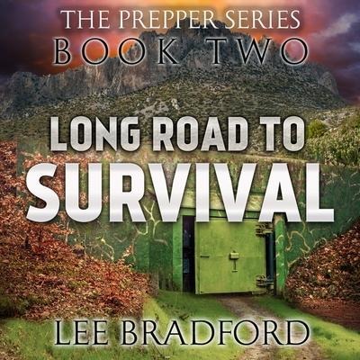 Long Road to Survival Lib/E: The Prepper Series Book Two - Lee Bradford, William H. Weber