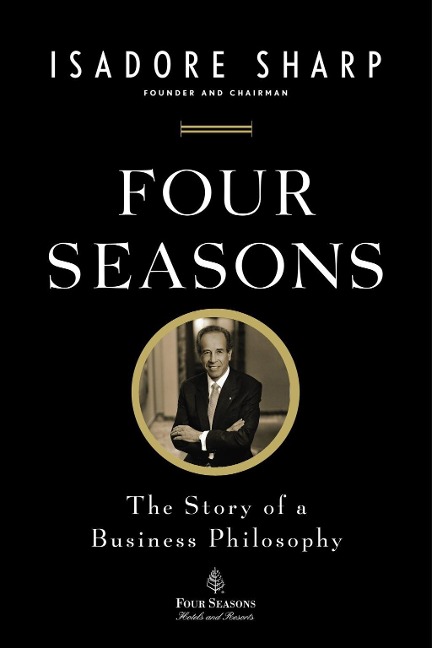 Four Seasons - Isadore Sharp