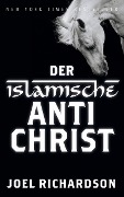 Cover-Bild zum Titel 'Der islamische Antichrist' von 'Joel Richardson'