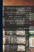 Cover-Bild zum Titel 'The Ruggles, Kingsley, Ross and Goodwin Revolutionary Ancestry of Henry Stoddard Ruggles, With the Ruggles, Ryan, Kingsley, Ross and Goodwin Arms, Fro' von 'Henry Stoddard Ruggles'