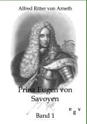 Cover-Bild zum Titel 'Prinz Eugen von Savoyen' von 'Alfred Ritter Von Arneth'