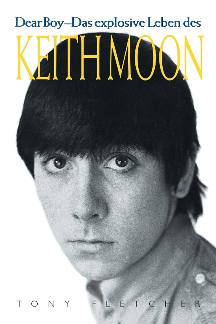 Keith Moon: Dear Boy - Tony Fletcher