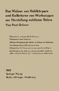 Das Walzen von Hohlkörpern und das Kalibrieren von Werkzeugen zur Herstellung nahtloser Rohre - Paul Grüner
