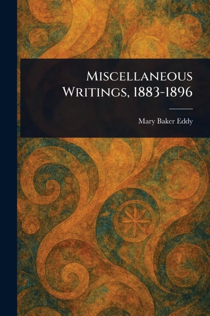 Miscellaneous Writings, 1883-1896 - Mary Baker Eddy