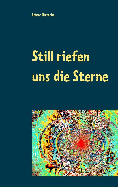 Still riefen uns die Sterne - Rainar Nitzsche