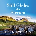 Still Glides the Stream - D. E. Stevenson