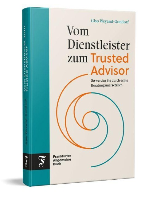 Vom Dienstleister zum Trusted Advisor - Giso Weyand-Gondorf