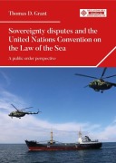 Cover-Bild zum Titel 'Sovereignty Disputes and the United Nations Convention on the Law of the Sea' von 'Thomas D. Grant'