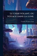 Cover-Bild zum Titel 'Le char volant, ou voyage dans la lune.' von 'Cornã(c)Lie Wouters Vasse'